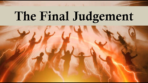 The Book of Revelation 20 - The Final Judgement