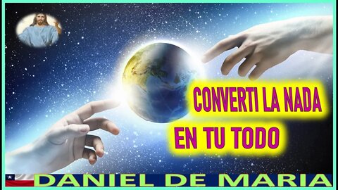 CONVERTI LA NADA EN UN TODO - MENSAJE DE JESUCRISTO REY A DANIEL DE MARIA 3 JULIO 2022