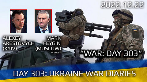 War Day 303: war diaries w/Advisor to Ukraine President, Intel Officer @Alexey Arestovych & #Feygin