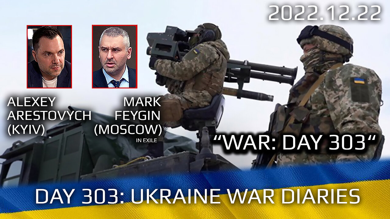 War Day 303: war diaries w/Advisor to Ukraine President, Intel Officer @Alexey Arestovych & #Feygin