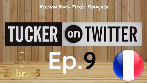 Tucker On Twitter Ep.9 VOSTFR