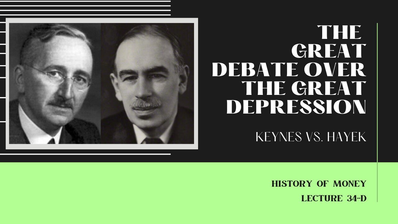 The Great Debate over the Great Depression: Keynes vs. Hayek (HOM 34-D)