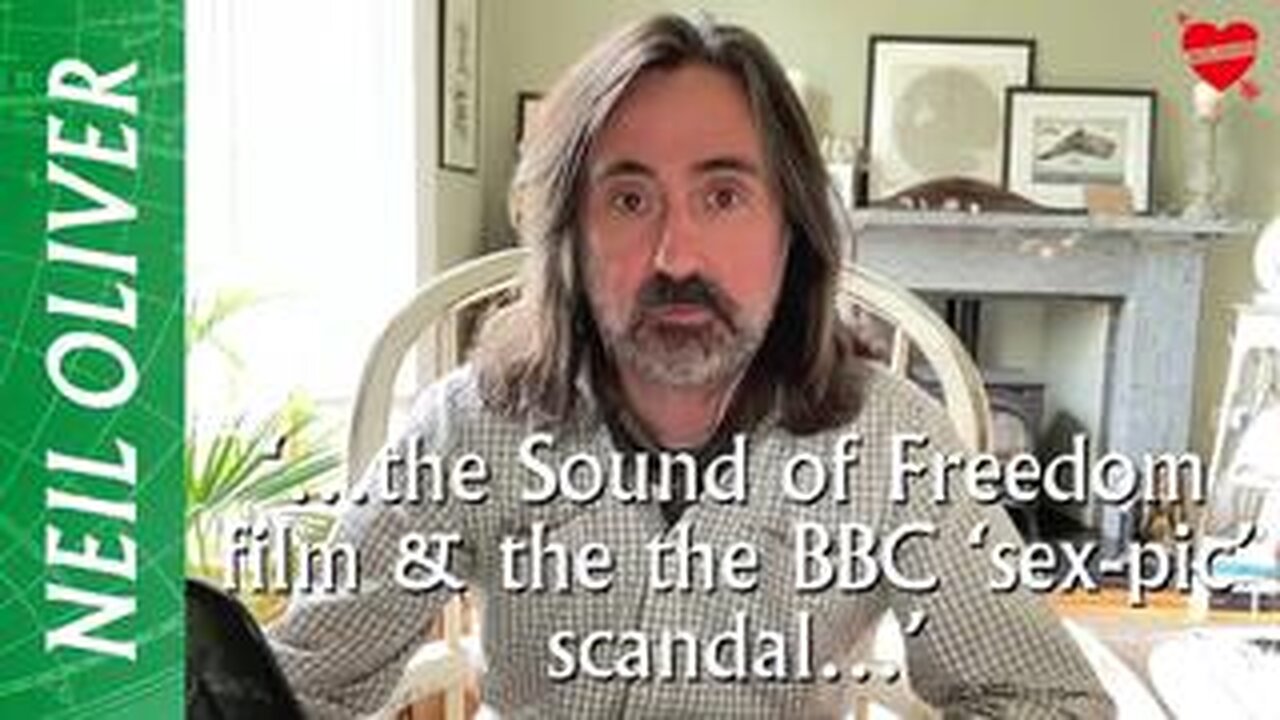 Neil Oliver- ‘…The Sound Of Freedom Film And The BBC ‘Sex-Pic’ Scandal…’