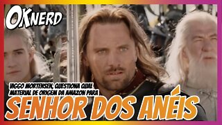 Viggo Mortensen, questiona qual material de origem a Amazon usou na nova série dos Senhor dos Anéis