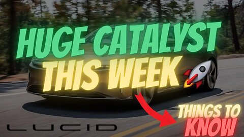 HUGE CATALYST THIS WEEK 🔥🔥 HUGE LCID PRICE PREDICTION 🚀 THINGS TO KNOW $LCID