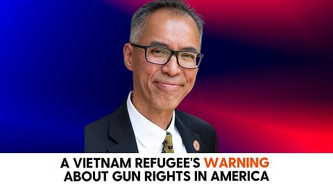 A Vietnam Refugee's Warning: Quan Nguyen Reveals Why Second Amendment Matters