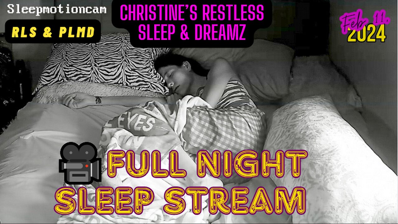 📹Restless Sleep 😴 (FULL NIGHT STREAM) Feb 11, 2024 (PLMD)