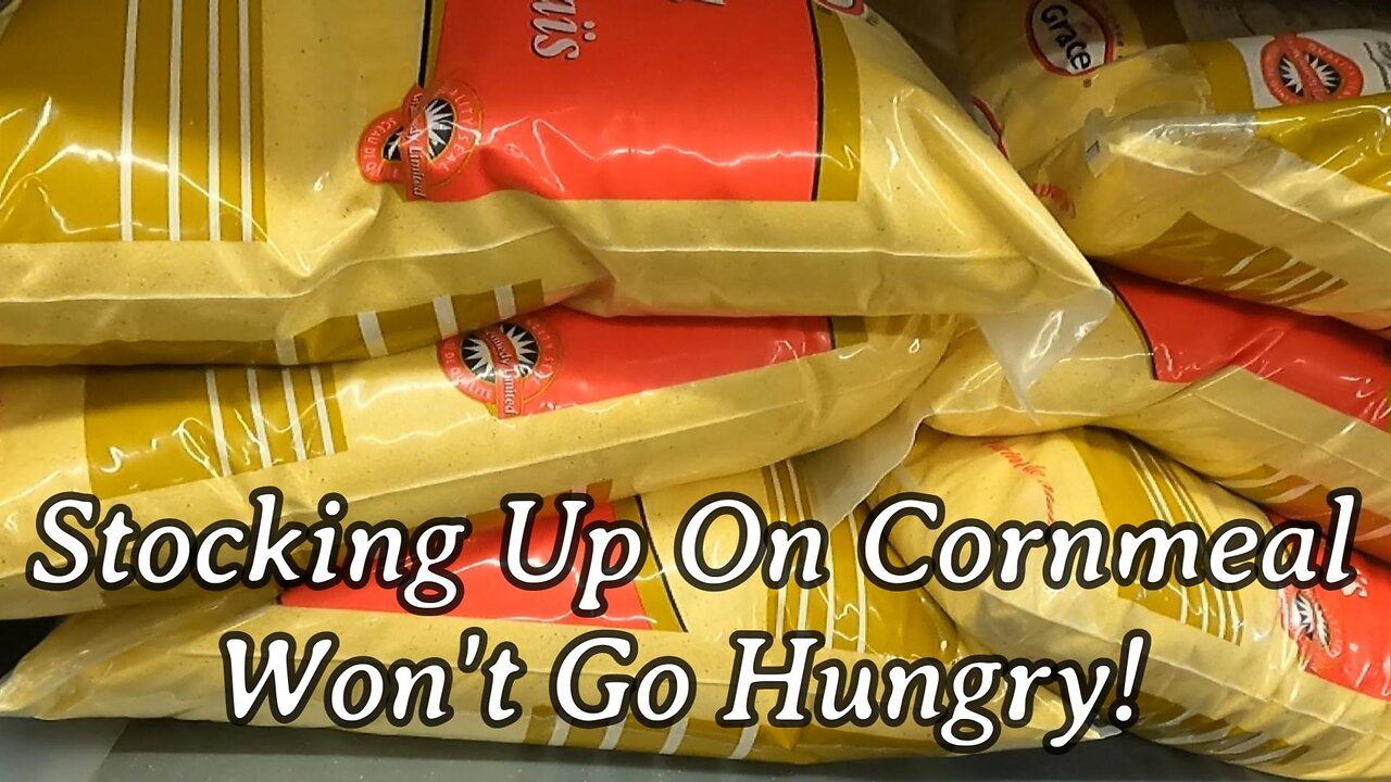 Stocking Up On Cornmeal, Won't Go Hungry!