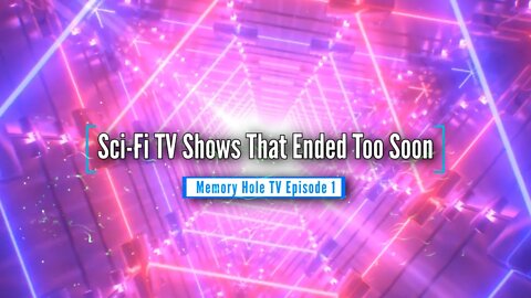 Sci Fi TV Shows That Ended Too Soon | Memory Hole TV