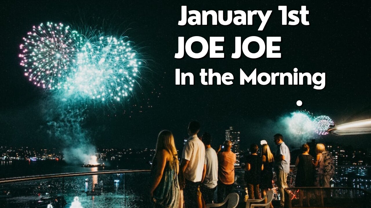 Joe Joe in the Morning January 1st (Happy New Year)