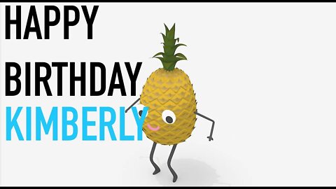 Happy Birthday KIMBERLY! - PINEAPPLE Birthday Song