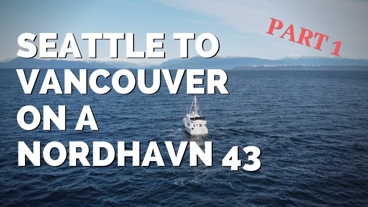 20-hour Cruise from Seattle to Vancouver on a Nordhavn 43 trawler [MV FREEDOM SEATTLE]