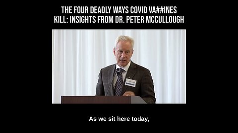 The Four Deadly Ways COVID Vaccines KiII: Insights from Dr. Peter McCullough