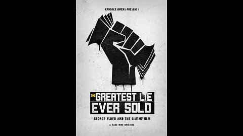 The Greatest Lie Ever Sold: George Floyd and the Rise of BLM (documentary)