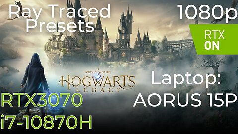 Hogwarts Legacy RTX - AORUS 15P (3070 Laptop/i7-10870H) - Ray Tracing Presets Benchmark - 1080p