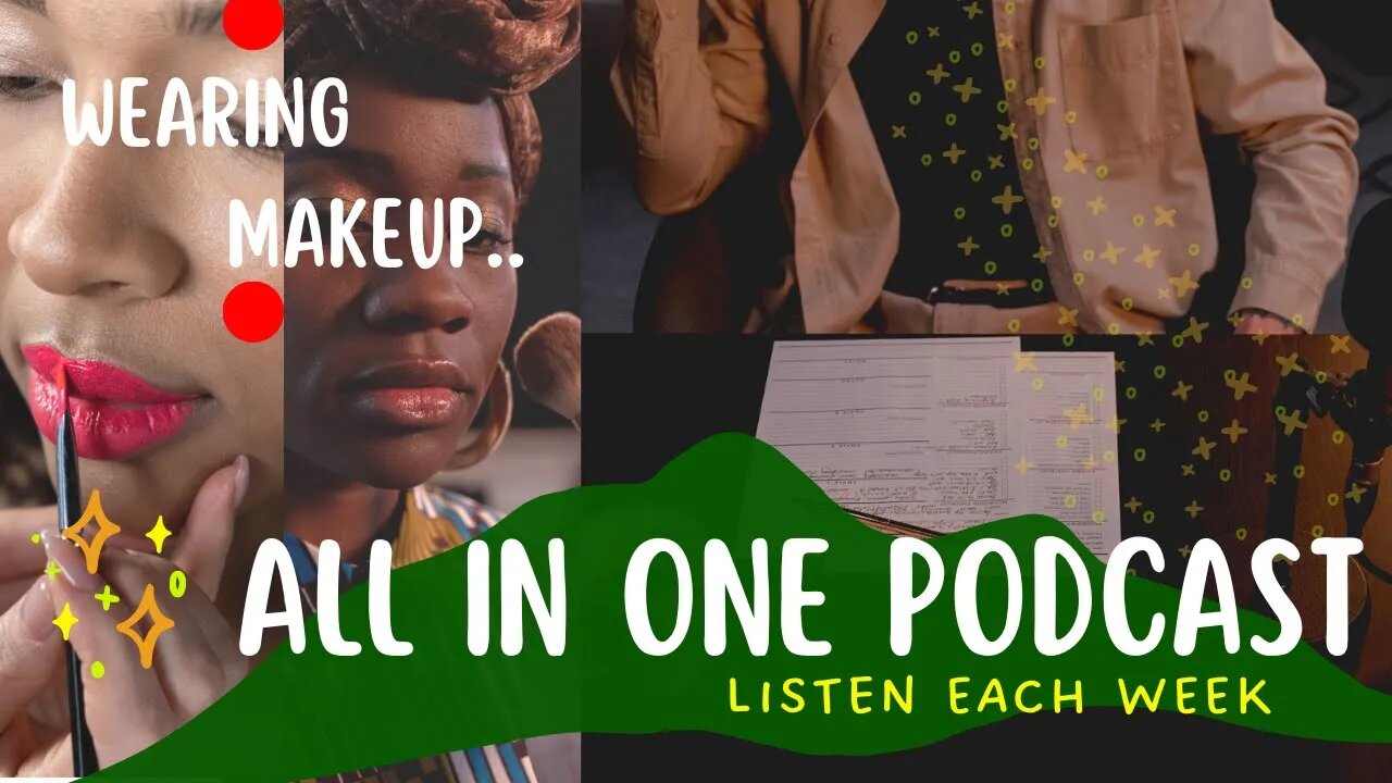 Wearing Makeup - Why Some Women Do _ In One Podcast