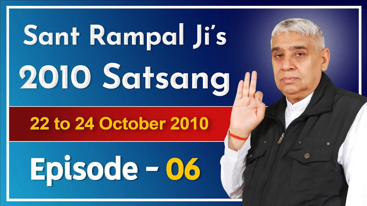 Sant Rampal Ji's 2010 Satsang | 22 to 24 October 2010 HD | Episode - 06 | SATLOK ASHRAM