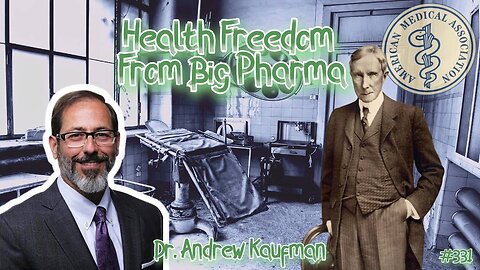 #331: Health Freedom From Big Pharma | Dr. Andrew Kaufman