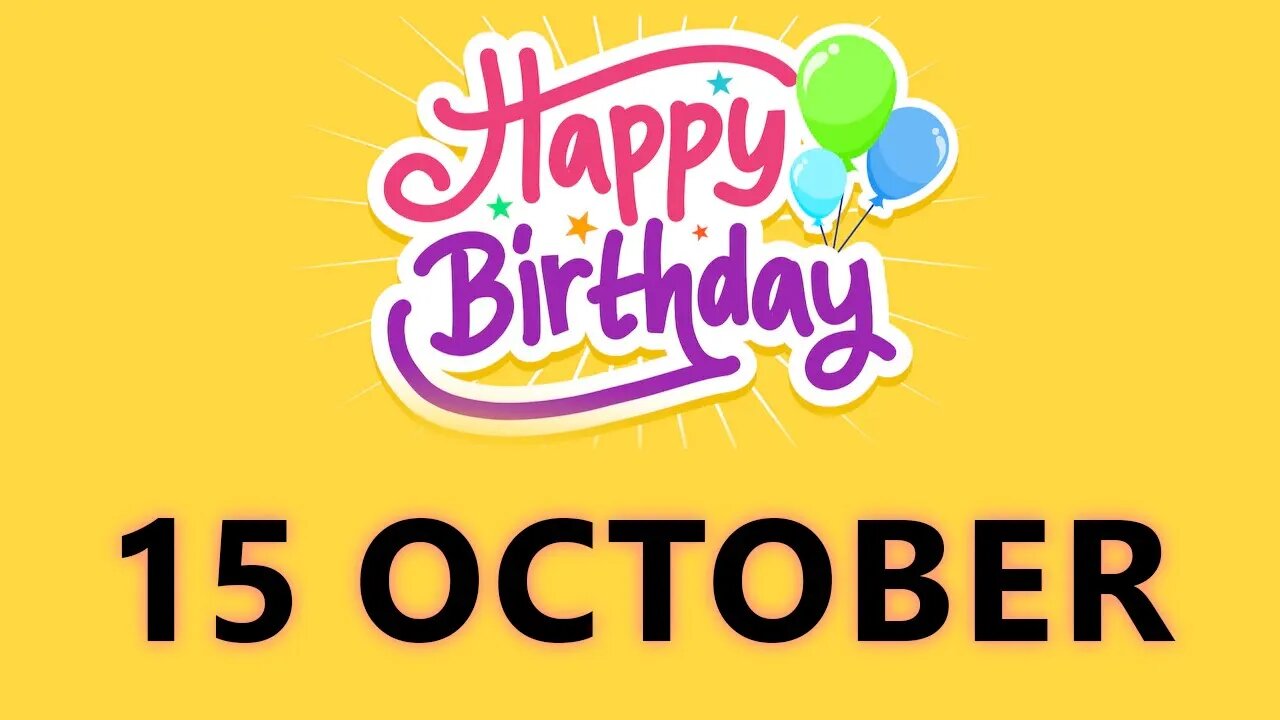 Happy Birthday to all who have Birthday on 15 October - Birthday Wish From Birthday Bash