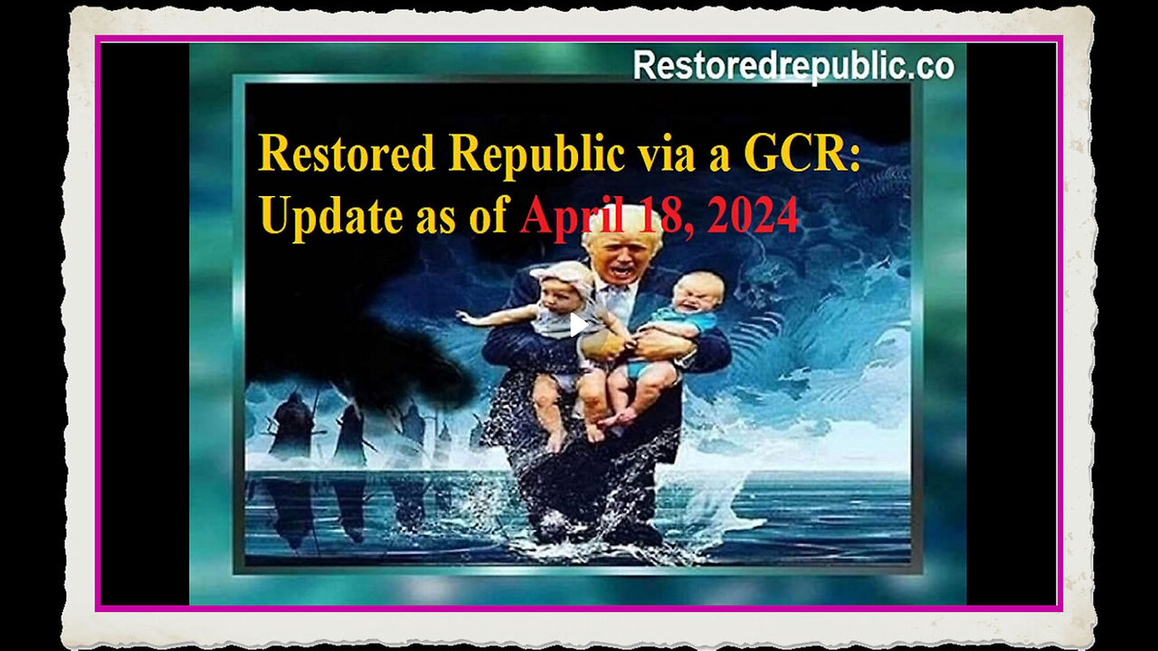 Restored Republic via a GCR Update as of April 18, 2024