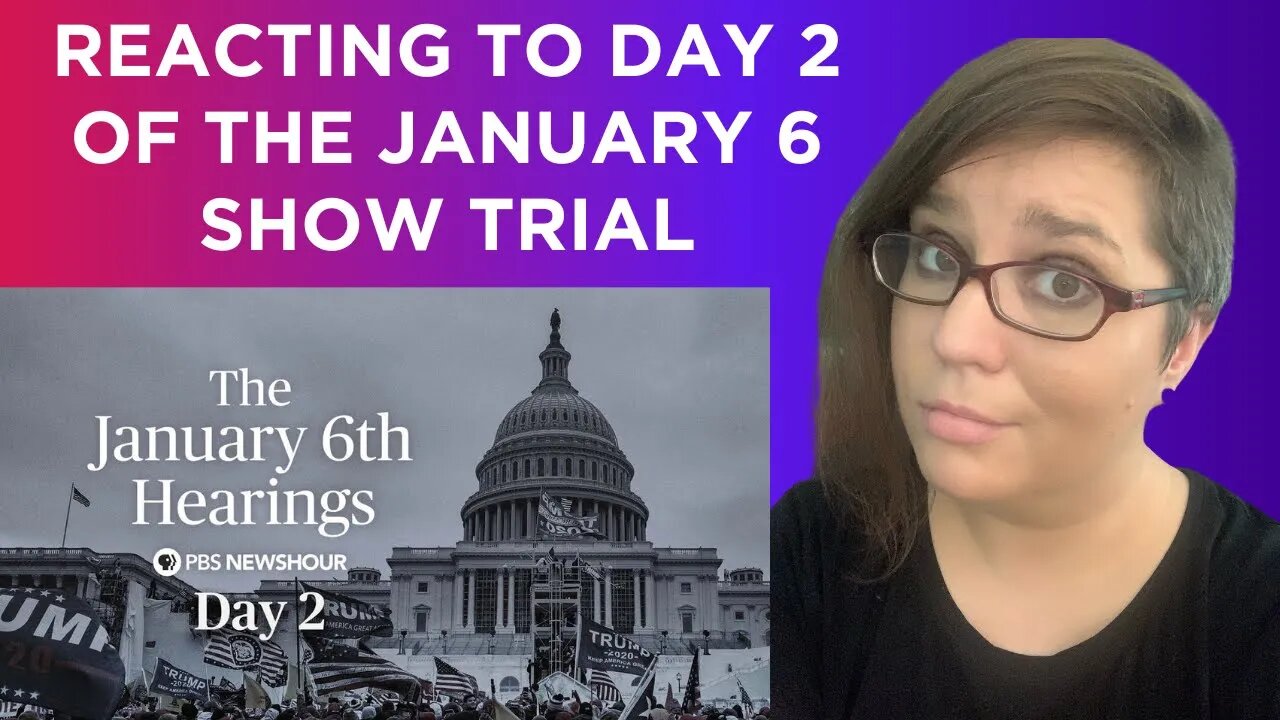 Karlyn reacts to day 2 of the January 6 show trial, from the POV of someone who was there.