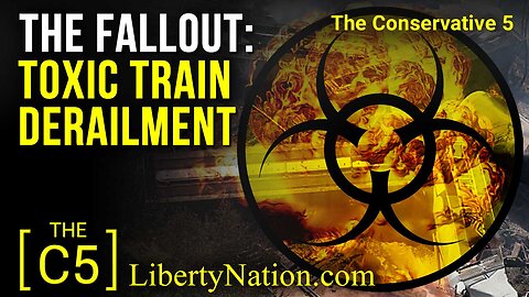 The Fallout: Toxic Train Derailment – C5 TV