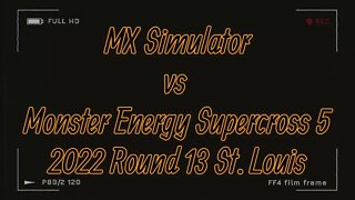 Mx Simulator vs Monster Energy Supercross 5 2022 Round 13 St Louis