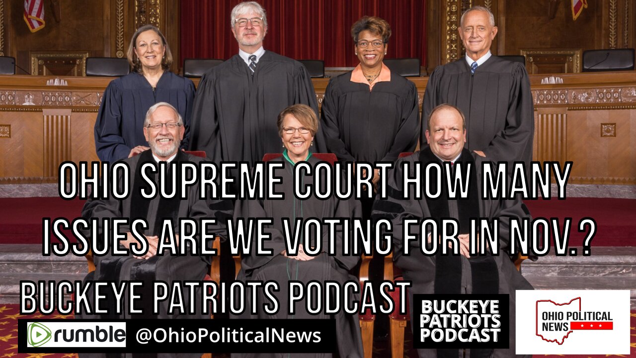 Ohio Supreme Court - How Many Issues Are We Voting for in Nov.? Buckeye Patriot Podcast 6-4-23