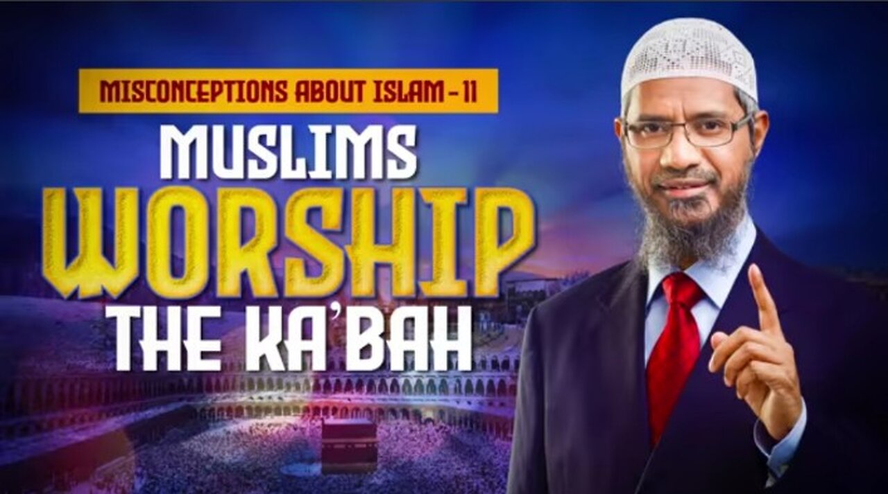 Misconceptions About Islam 11 - Muslims Worship the Ka'bah - Dr Zakir Naik