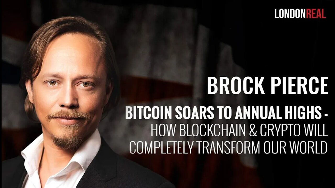 Brock Pierce - Bitcoin Soars To Annual Highs: How Blockchain & Crypto Will Transform Our World