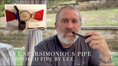 An Unparsimonious Pipe—Unsmoked Pipe by Lee