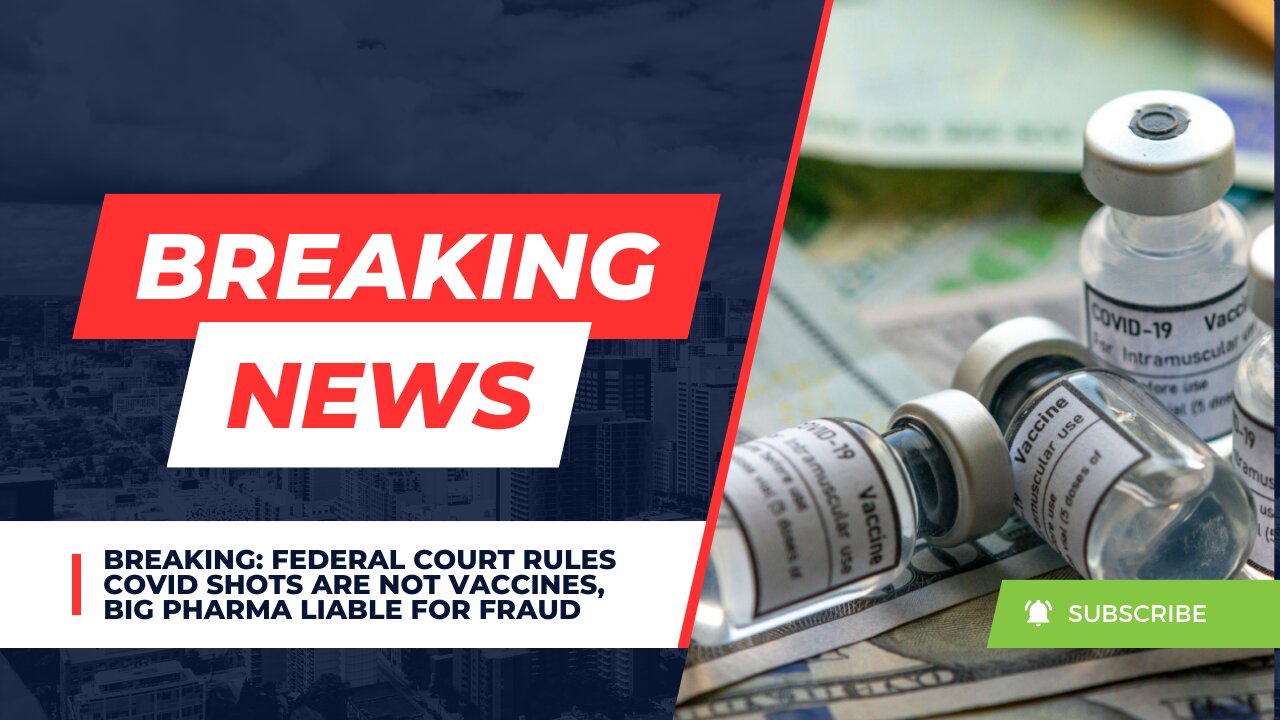 Breaking: Federal Court Rules Covid Shots Are Not Vaccines, Big Pharma Liable For Fraud