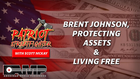 Protecting Assets & Living Free, w/ Brent Johnson | Jun 8th, 2023 Patriot Streetfighter