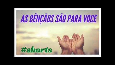 AS BÊNÇÃOS SÃO PARA VOCÊ.#shorts. LEGENDAS.