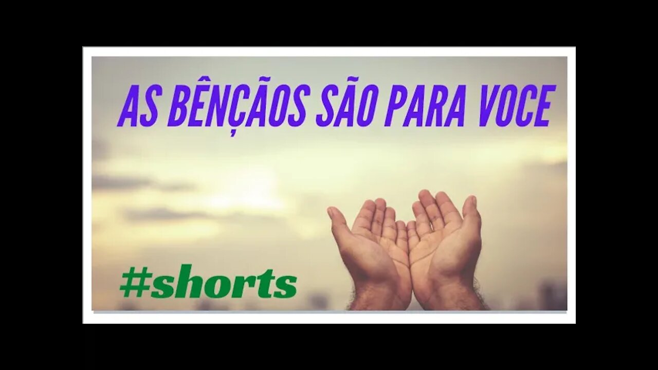 AS BÊNÇÃOS SÃO PARA VOCÊ.#shorts. LEGENDAS.