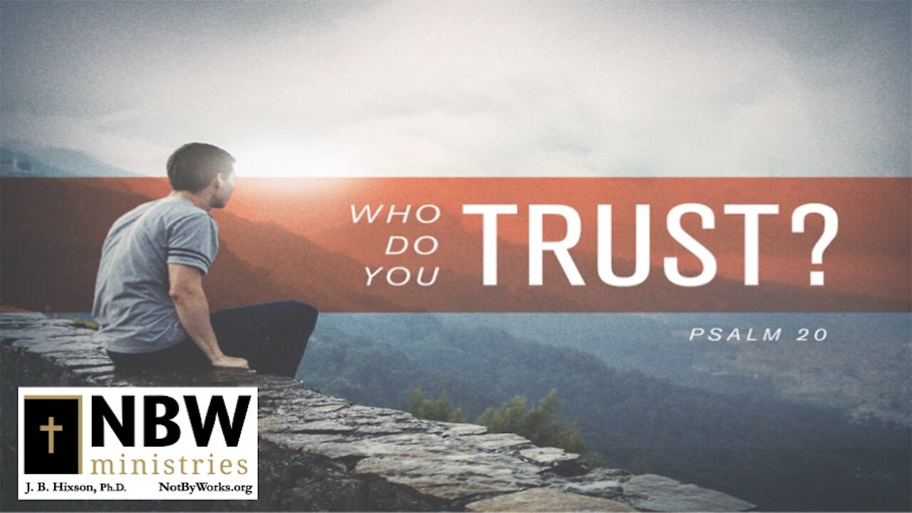 Who Do You Trust? (Psalm 20)