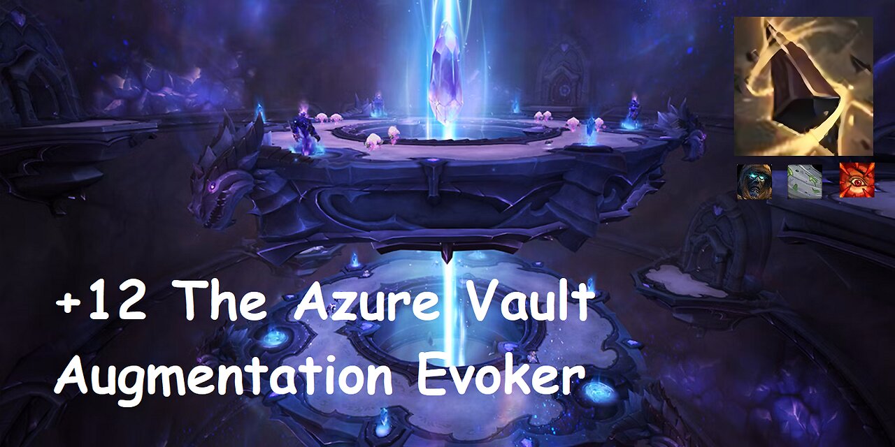 +12 The Azure Vault | Augmentation Evoker | Tyrannical | Storming | Raging | #215