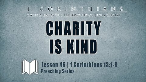 Charity is Kind 1 Corinthians 13_1-8