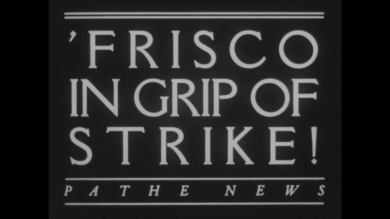 Frisco In Grip Of Strike! San Francisco, California (1934 Original Black & White Film)