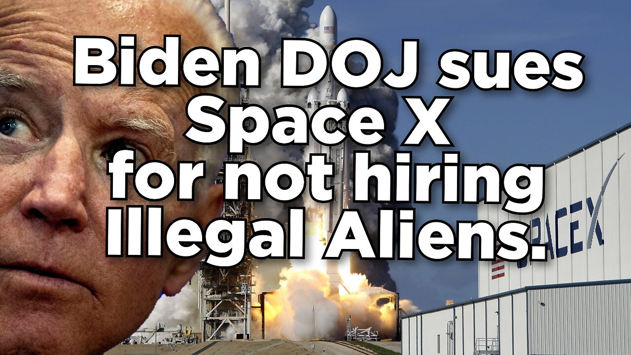 US Department of Justice sues Space X for not hiring illegal aliens.
