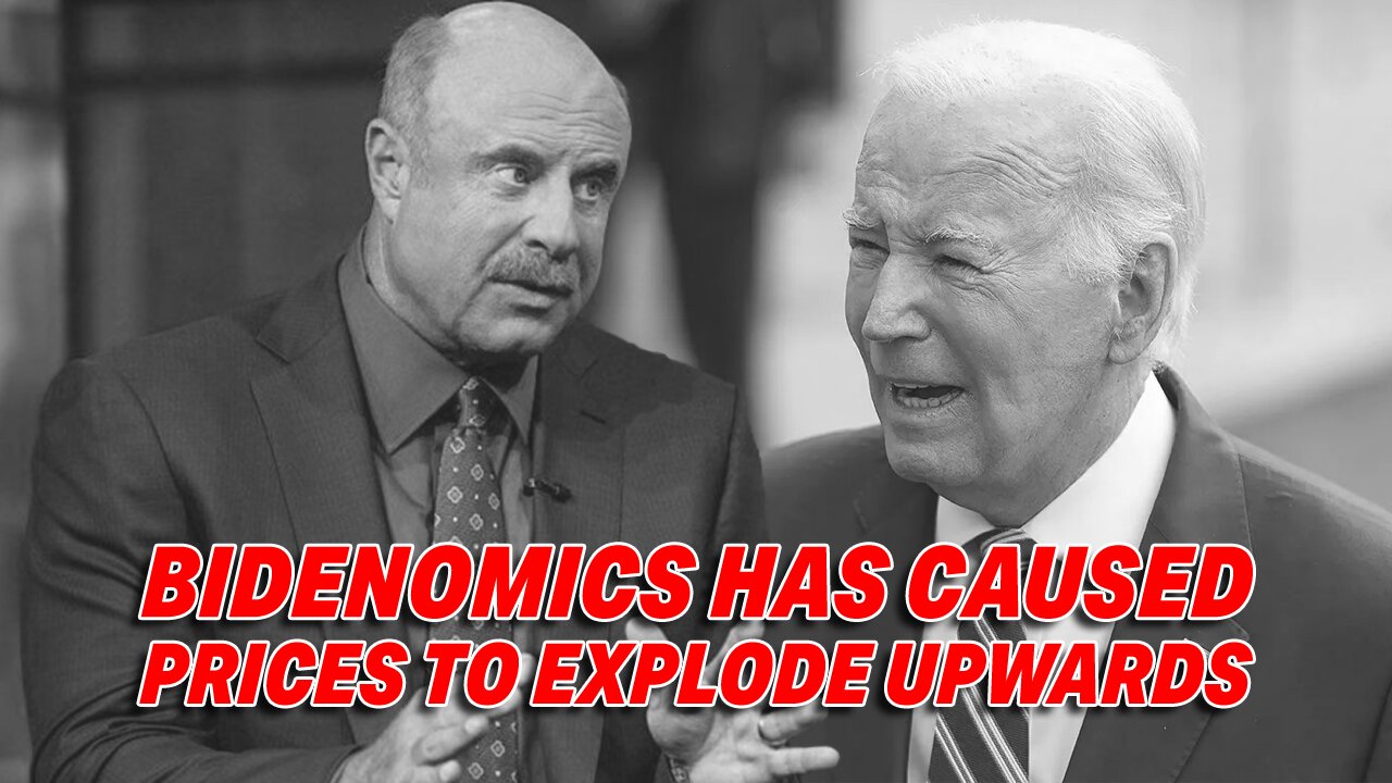 DR. PHIL SHOWS BIDENOMICS HAS CAUSED PRICES TO EXPLODE UPWARDS