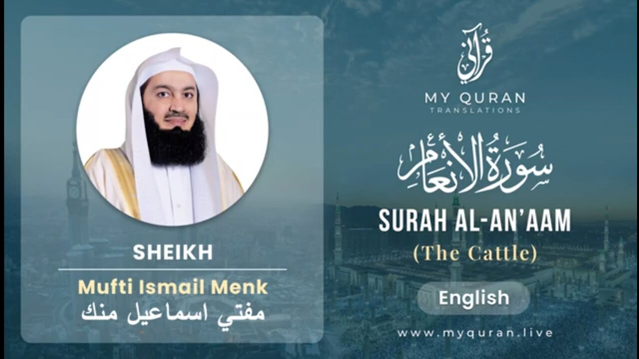 006 Surah Al-An'aam الأنعام With English Translation By Mufti Ismail Menk