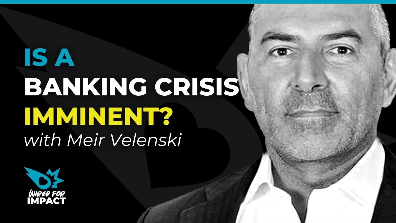 Is a Banking Crisis Imminent? with Meir Velenski