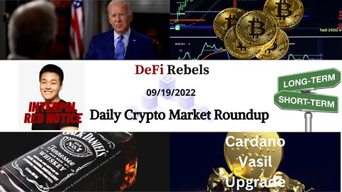 Daily Crypto Update 09/19: Biden Crashes Crypto, Do Kwon Interpol Red Notice, Cardano Vasil