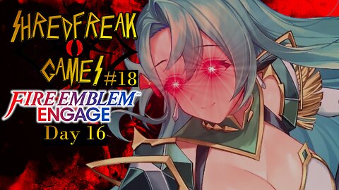 Live Replay! Bandit Gets Julius Caesar'd - Fire Emblem Engage Day 16 - Shredfreak Games #18