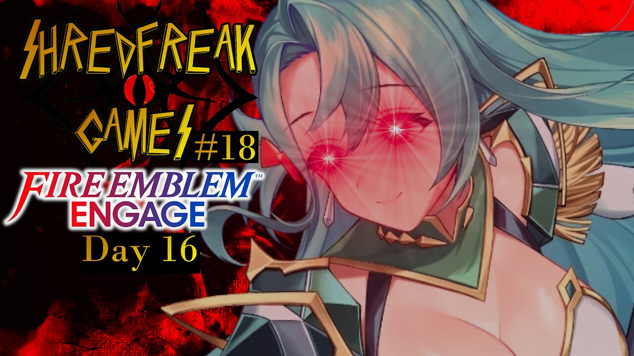 Live Replay! Bandit Gets Julius Caesar'd - Fire Emblem Engage Day 16 - Shredfreak Games #18