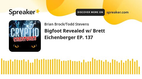 Bigfoot Revealed w/ Brett Eichenberger EP. 137