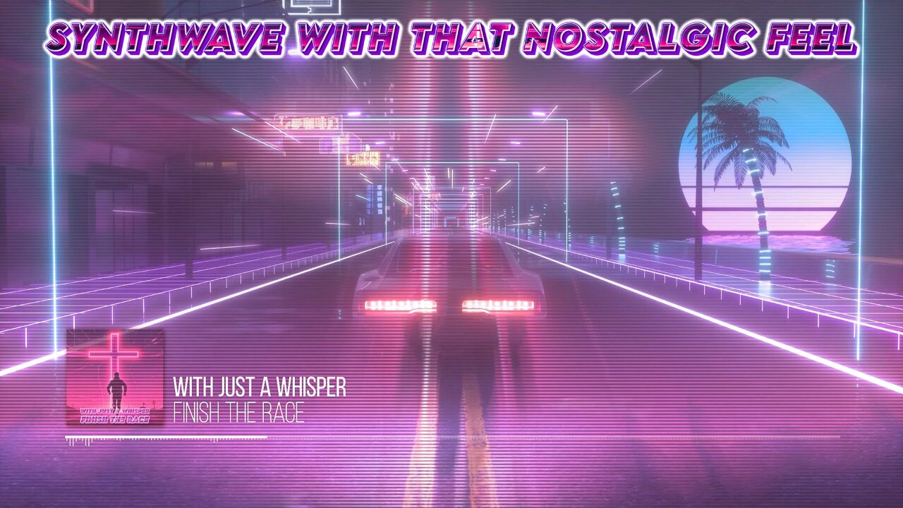 Synthwave with That Nostalgic Feel - With Just a Whisper - Finish the Race