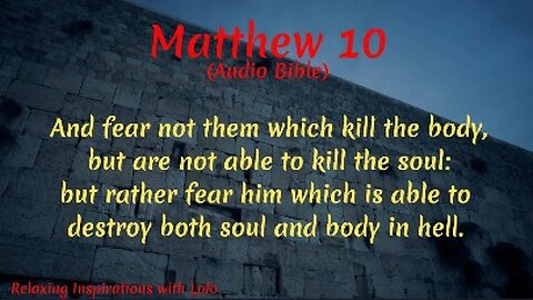 And fear not them which kill the body, but are not able to kill the soul Matthew Chapter 10