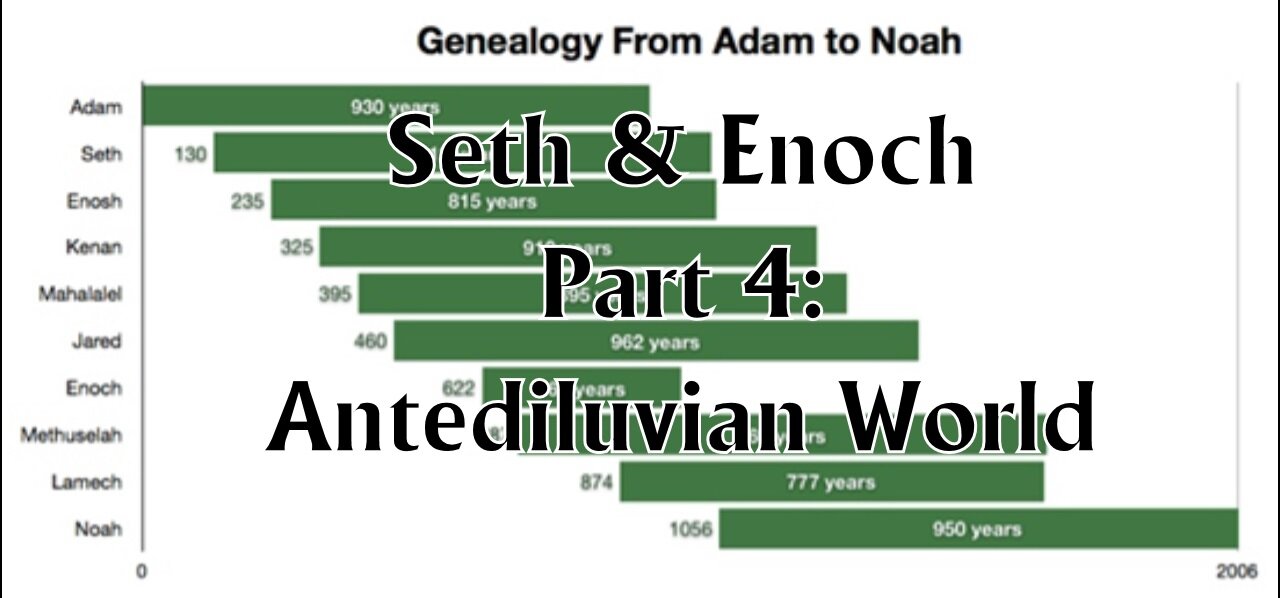 Seth & Enoch - Part 4: Antediluvian World